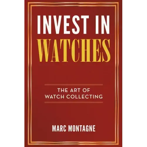 Coocosh captivating book cover, "Invest in Watches: The Art of Watch Collecting" by Marc Montagne, features a striking red background and bold title, inviting enthusiasts to explore the world of horology and elevate their investment knowledge.